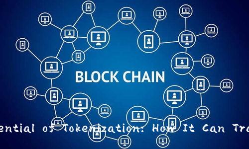 iaotiUnlocking the Potential of Tokenization: How It Can Transform Digital Assets